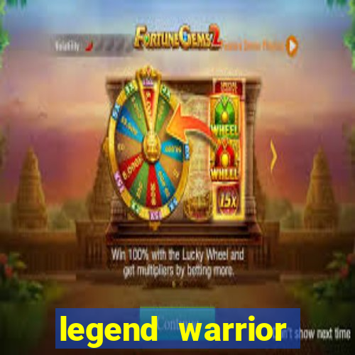 legend warrior dinheiro infinito 2024